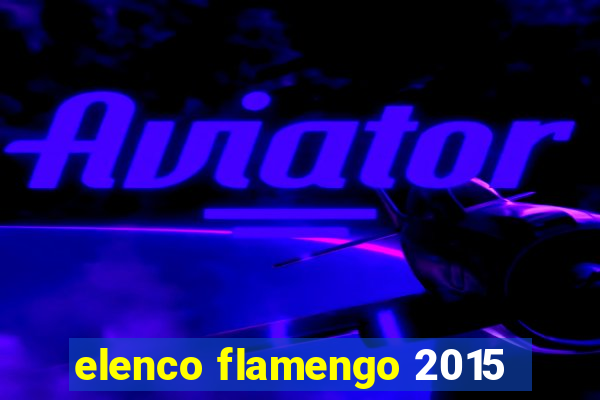 elenco flamengo 2015