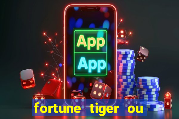 fortune tiger ou fortune ox