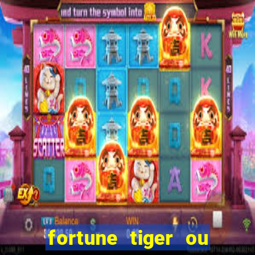 fortune tiger ou fortune ox