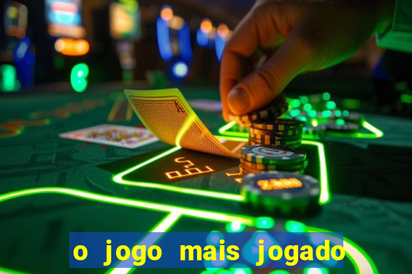 o jogo mais jogado do mundo