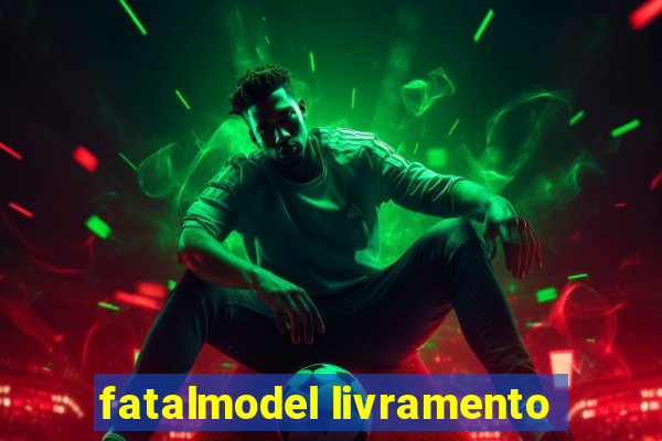 fatalmodel livramento