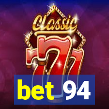 bet 94