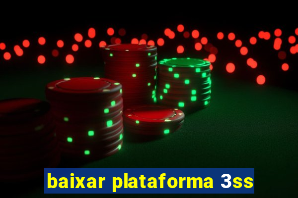 baixar plataforma 3ss