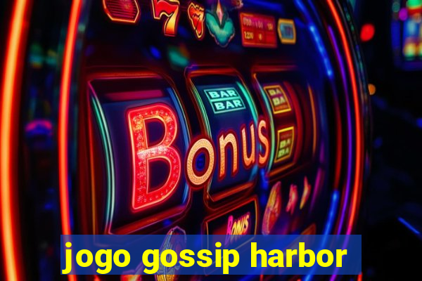 jogo gossip harbor