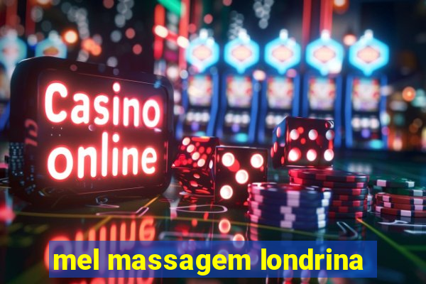 mel massagem londrina