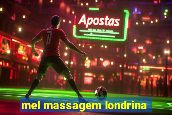 mel massagem londrina