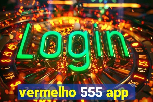 vermelho 555 app