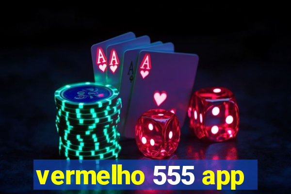 vermelho 555 app