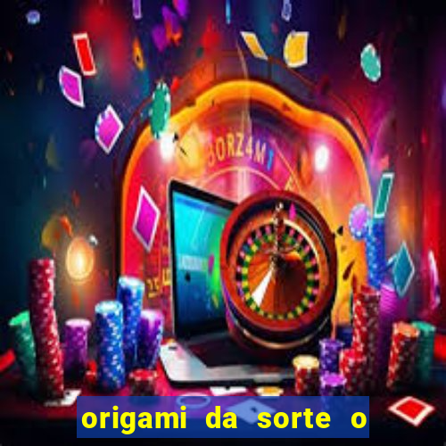 origami da sorte o que escrever