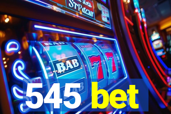 545 bet