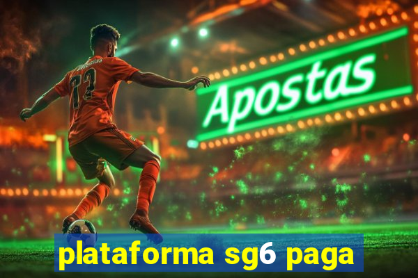 plataforma sg6 paga