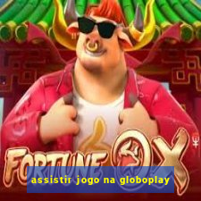 assistir jogo na globoplay