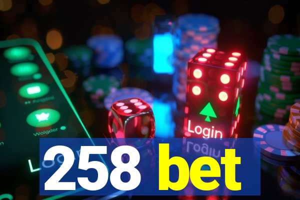 258 bet