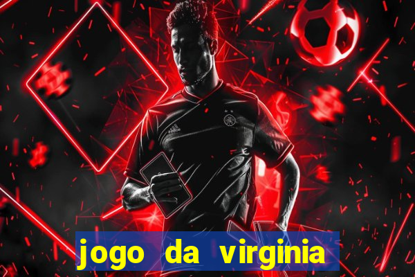 jogo da virginia que da dinheiro