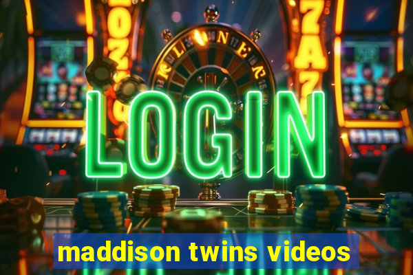 maddison twins videos