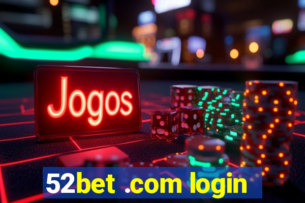 52bet .com login