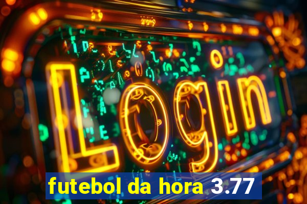 futebol da hora 3.77