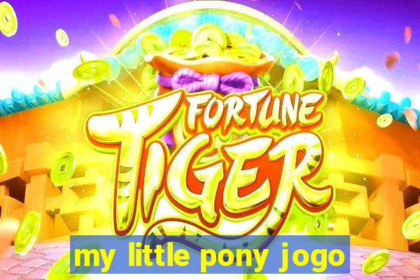 my little pony jogo