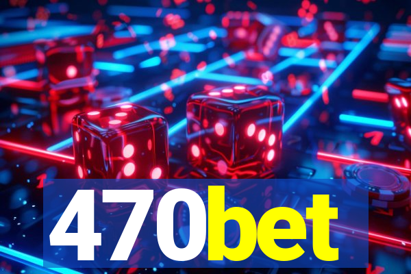 470bet