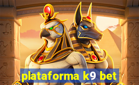 plataforma k9 bet