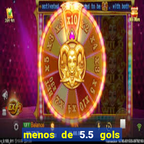 menos de 5.5 gols o que significa