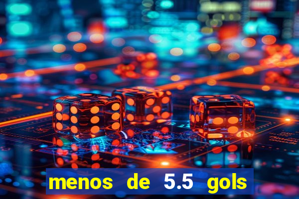 menos de 5.5 gols o que significa