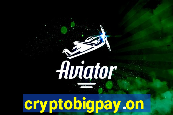 cryptobigpay.online