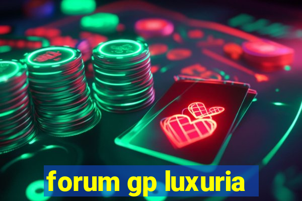 forum gp luxuria