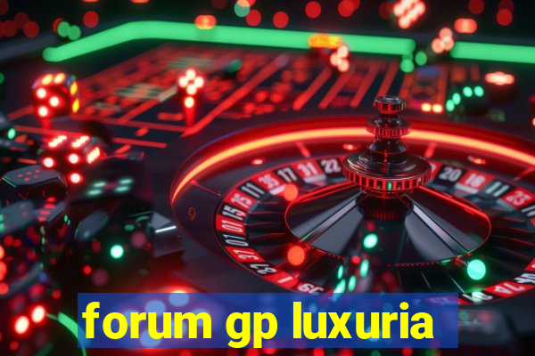 forum gp luxuria