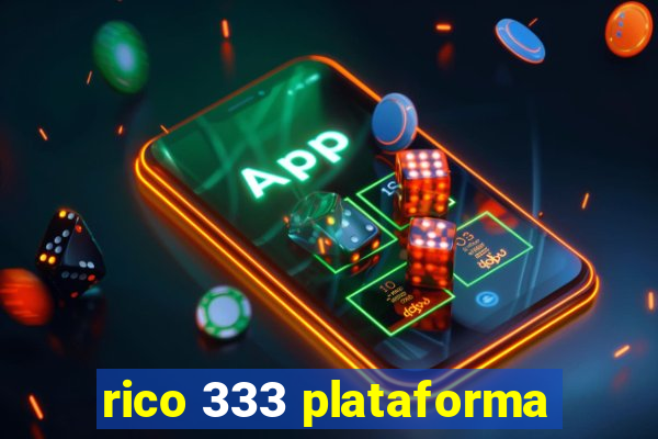 rico 333 plataforma