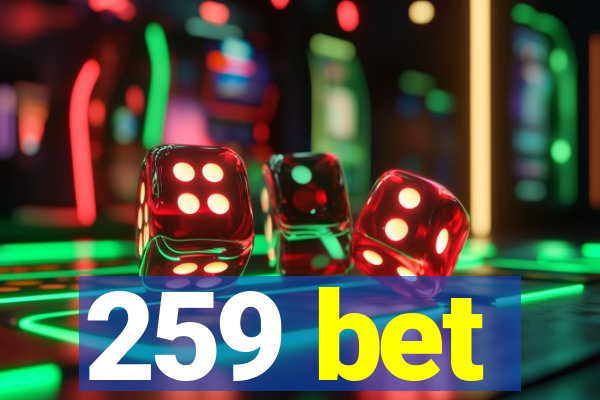 259 bet