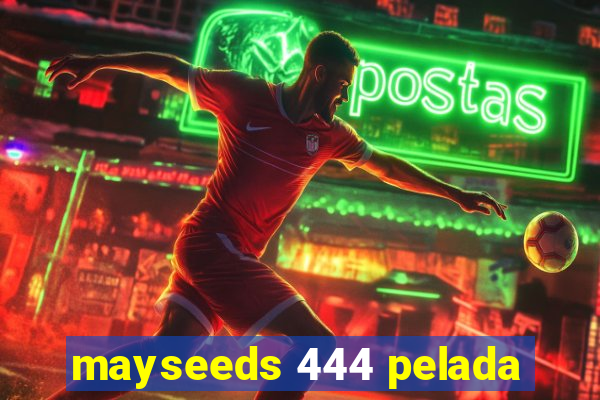 mayseeds 444 pelada