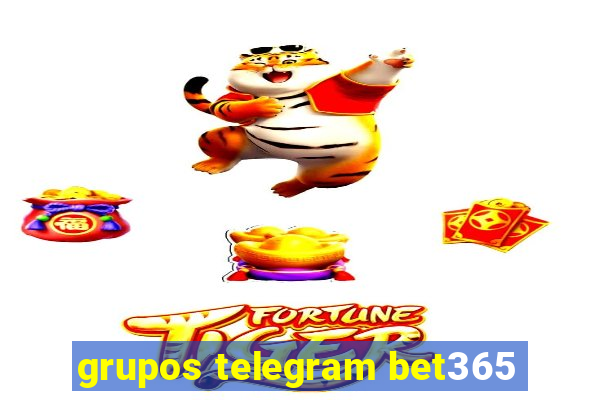 grupos telegram bet365