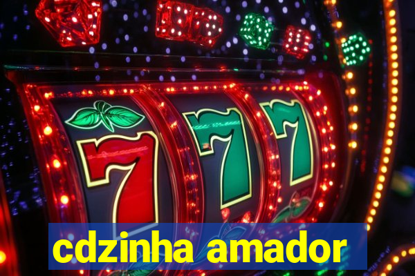 cdzinha amador