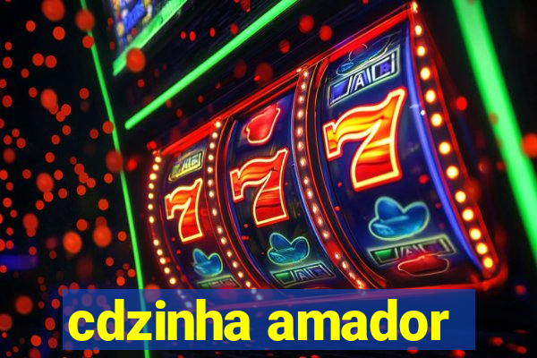 cdzinha amador