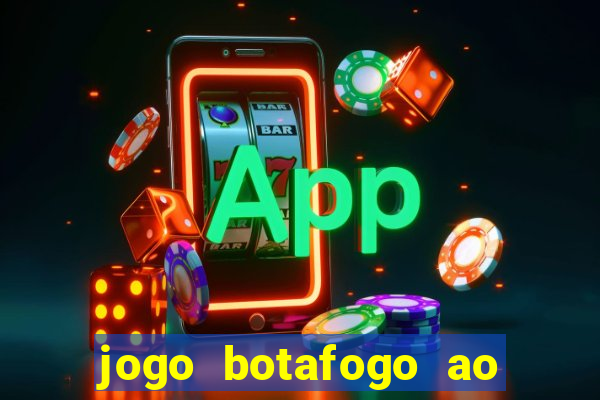 jogo botafogo ao vivo hd