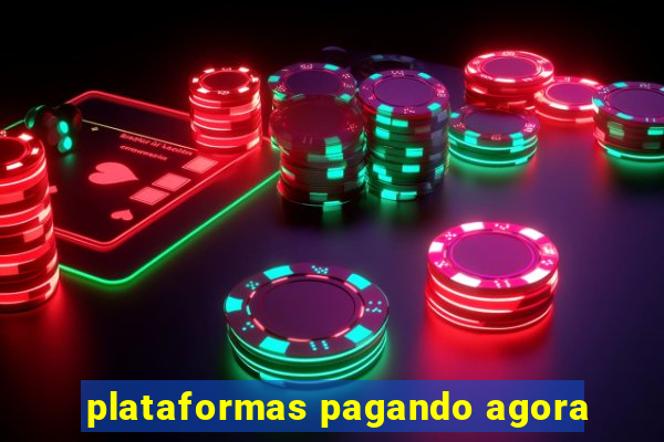 plataformas pagando agora