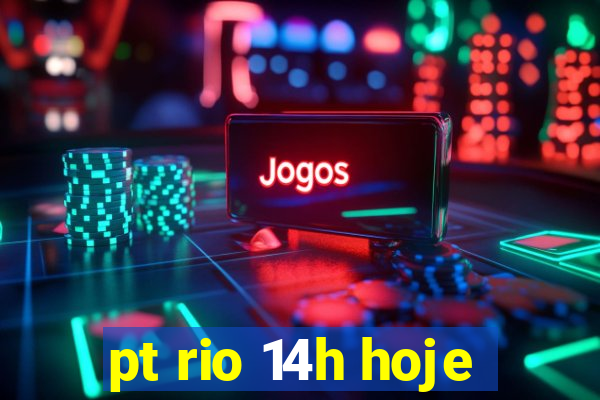 pt rio 14h hoje