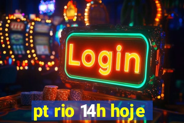 pt rio 14h hoje