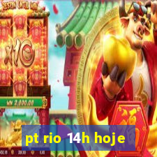 pt rio 14h hoje