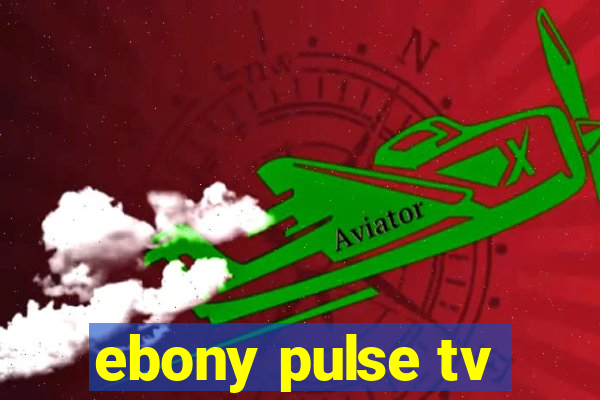 ebony pulse tv