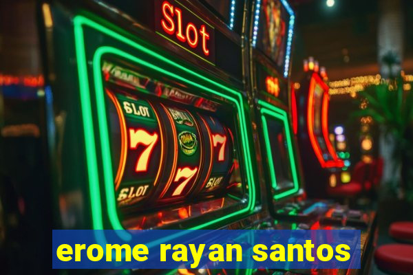 erome rayan santos