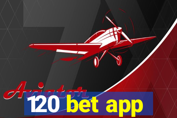 120 bet app