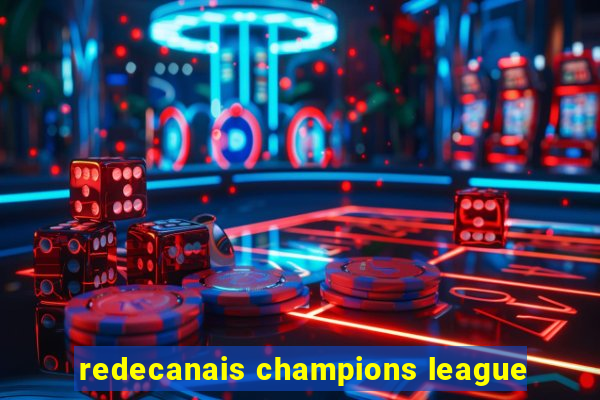 redecanais champions league