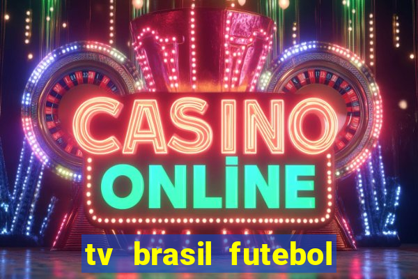 tv brasil futebol da hora