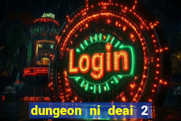 dungeon ni deai 2 temporada dublado data de lançamento