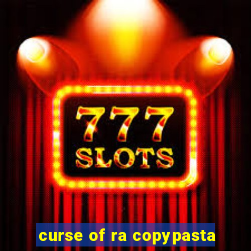 curse of ra copypasta