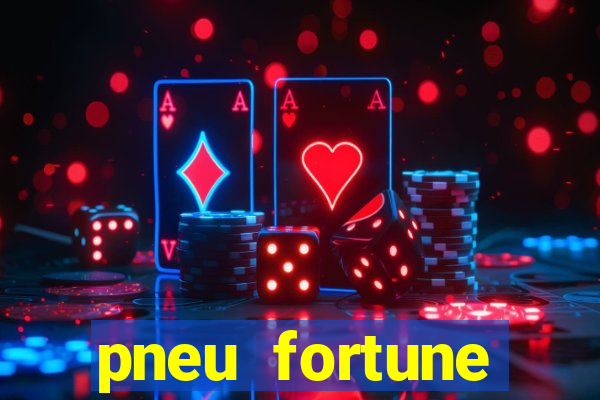 pneu fortune reclame aqui