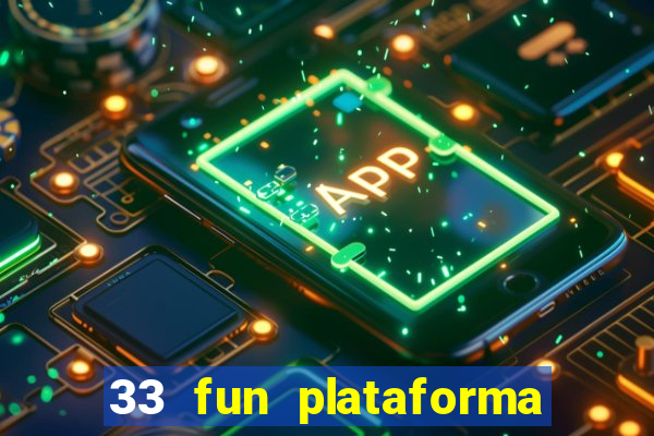 33 fun plataforma de jogos