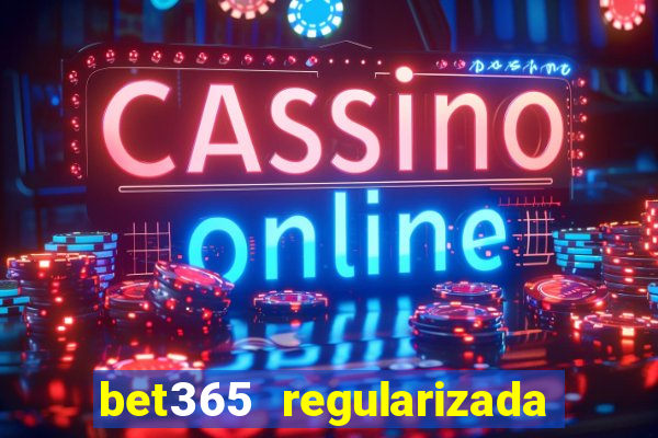 bet365 regularizada no brasil